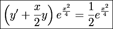 \Large\boxed{\left(y'+\frac{x}{2}y\right)e^{\frac{x^2}{4}}=\frac{1}{2}e^{\frac{x^2}{4}}}